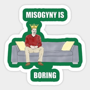 The Sofa King: Misogyny is Boring Sticker